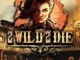 2 Wild 2 Die